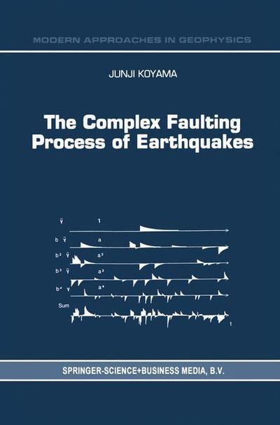 The Complex Faulting Process of Earthquakes - Modern Approaches in Geophysics - J. Koyama - Libros - Springer - 9789048148295 - 9 de diciembre de 2010