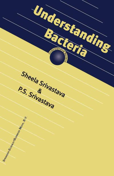 Cover for S. Srivastava · Understanding Bacteria (Paperback Book) [1st Ed. Softcover of Orig. Ed. 2004 edition] (2010)