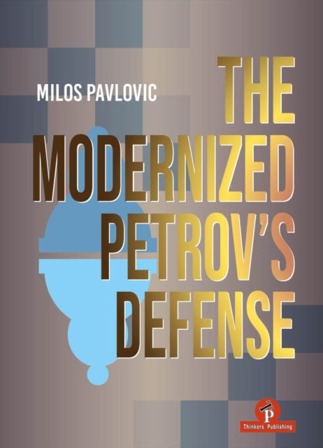 Cover for Milos Milos Pavlovic · The Modernized Petrov's Defense: A Complete Opening Repertoire for Black (Innbunden bok) [New edition] (2024)