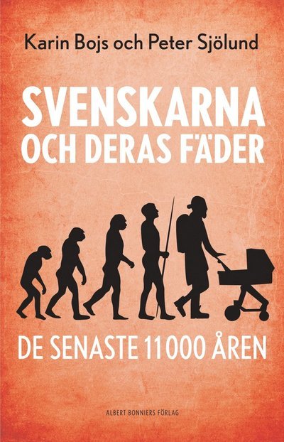 Svenskarna och deras fäder de senaste 11 000 åren - Karin Bojs - Outro - Albert Bonniers förlag - 9789100802295 - 10 de janeiro de 2023