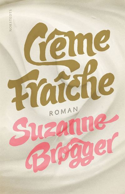 Crème fraîche - Suzanne Brøgger - Książki - Norstedts - 9789113066295 - 6 listopada 2014