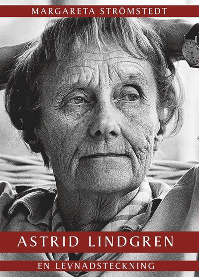 Cover for Margareta Strömstedt · Astrid Lindgren : En levnadsteckning (ePUB) (2017)