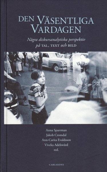 Cover for Sparrman Anna (red.) · Den väsentliga vardagen : några diskursanalytiska perspektiv (Innbunden bok) (2009)