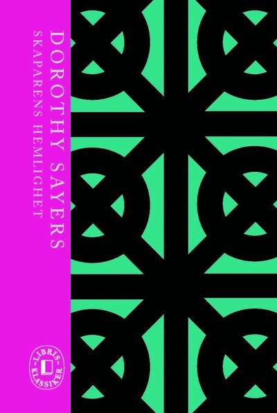 Cover for Dorothy Sayers · Libris Klassiker: Skaparens hemlighet (Book) (2017)