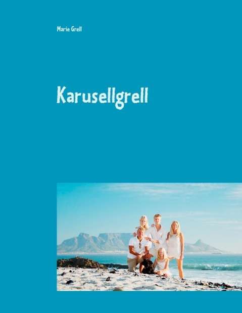 Cover for Marie Grell · Familjen Grell goes Southafrican : Karusellgrell (Hardcover Book) (2015)