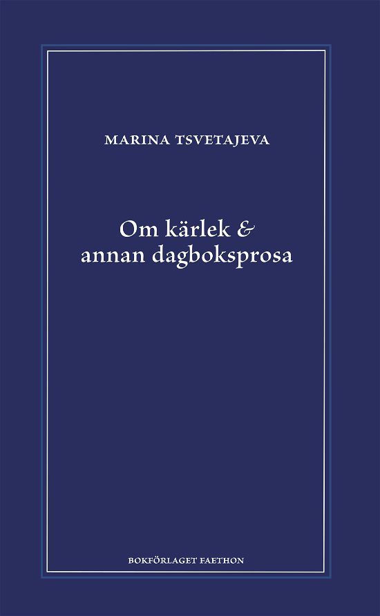 Cover for Marina Tsvetajeva · Om kärlek &amp; annan dagboksprosa (Bound Book) (2023)