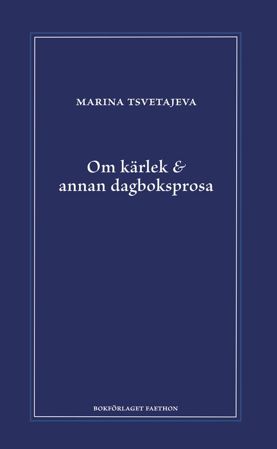 Cover for Marina Tsvetajeva · Om kärlek &amp; annan dagboksprosa (Bound Book) (2023)