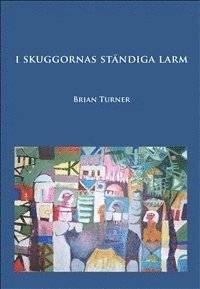 Cover for Brian Turner · I skuggornas ständiga larm (Book) (2012)