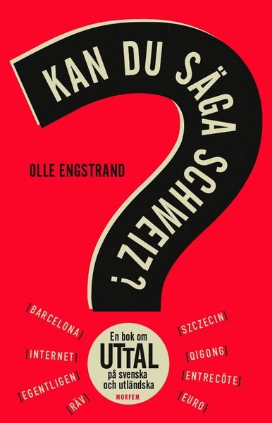Kan du säga Schweiz? : en bok om uttal på svenska och utländska - Olle Engstrand - Livres - Morfem - 9789198092295 - 24 octobre 2016