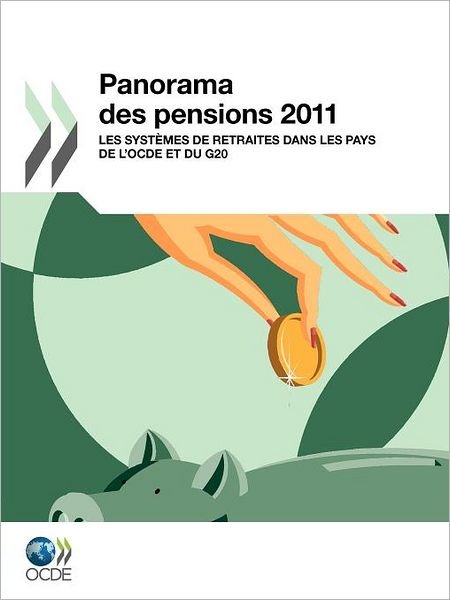 Cover for Oecd Publishing · Panorama Des Pensions 2011 : Les Systèmes De Retraites Dans Les Pays De L'ocde et Du G20 (Paperback Book) [French edition] (2012)