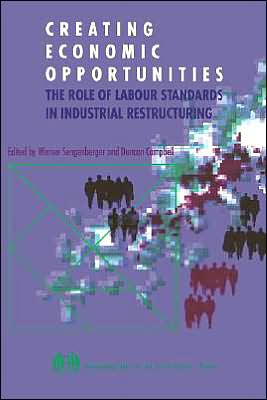 Cover for Duncan Campbell · Creating Economic Opportunities. the Role of Labour Standards in Industrial Restructuring (Paperback Book) [First edition] (1994)