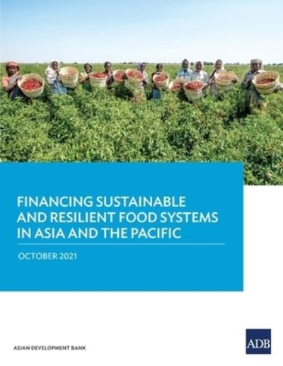Cover for Asian Development Bank · Financing Sustainable and Resilient Food Systems in Asia and the Pacific (Paperback Book) (2022)