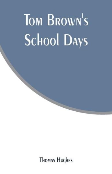 Tom Brown's School Days - Thomas Hughes - Książki - Alpha Edition - 9789353295295 - 16 stycznia 2019