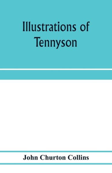 Cover for John Churton Collins · Illustrations of Tennyson (Paperback Book) (2020)