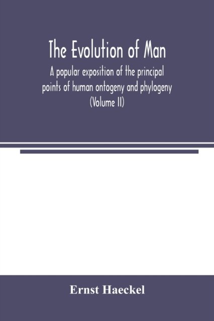 The evolution of man - Ernst Haeckel - Libros - Alpha Edition - 9789354003295 - 2 de marzo de 2000