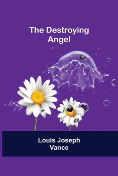 Cover for Louis Joseph Vance · The Destroying Angel (Taschenbuch) (2021)