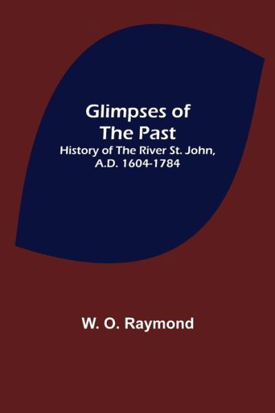 Cover for W O Raymond · Glimpses of the Past (Paperback Book) (2021)