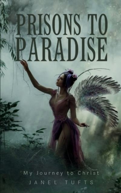 Prisons to Paradise - My Journey to Christ - Janel Tufts - Książki - Bookleaf Publishing - 9789357747295 - 30 sierpnia 2023