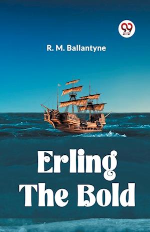 Cover for Robert Michael Ballantyne · Erling the Bold (Taschenbuch) (2024)