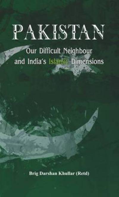 Cover for Darshan Khullar · Pakistan Our Difficult Neighbour and India's Islamic Dimensions (Paperback Book) (2015)