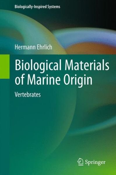 Hermann Ehrlich · Biological Materials of Marine Origin: Vertebrates - Biologically-Inspired Systems (Hardcover Book) [2015 edition] (2014)