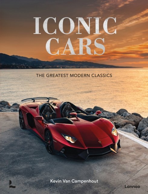Cover for Kevin van Campenhout · Iconic Cars: The Greatest Modern Classics (Inbunden Bok) (2024)