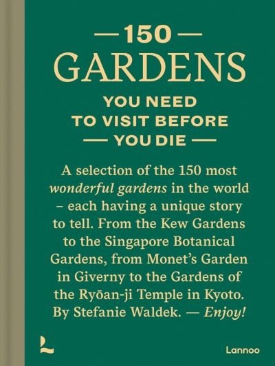 Cover for Stefanie Waldek · 150 Gardens You Need To Visit Before You Die - 150 Series (Hardcover bog) (2021)
