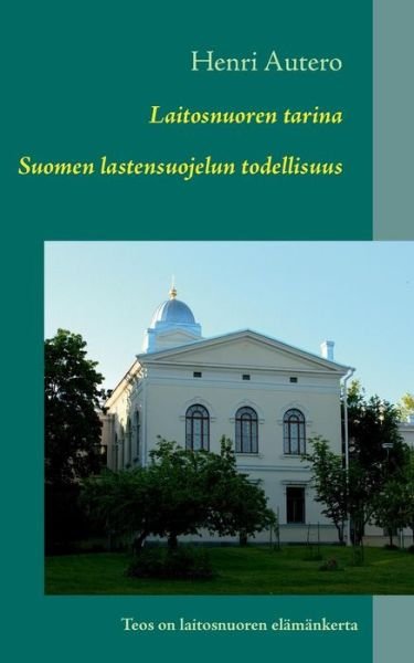 Cover for Henri Autero · Laitosnuoren Tarina (Paperback Book) [Finnish edition] (2013)