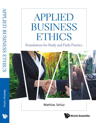 Cover for Schuz, Mathias (Zurich Univ Of Applied Science (Zhaw), Switzerland) · Applied Business Ethics: Foundations For Study And Daily Practice (Paperback Book) (2019)