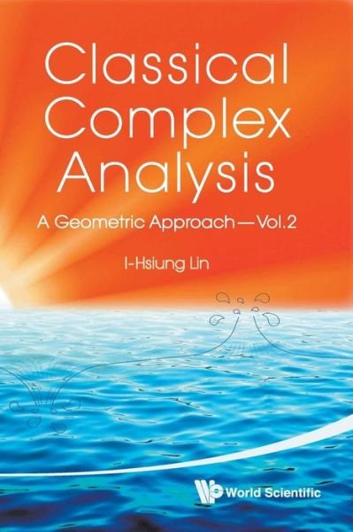 Cover for Lin, I-hsiung (Nat'l Taiwan Normal Univ, Taiwan) · Classical Complex Analysis: A Geometric Approach (Volume 2) (Paperback Book) (2010)