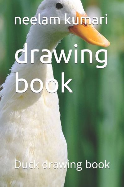 Cover for Neelam Kumari · Drawing Book: Duck Drawing Book (Paperback Book) (2022)