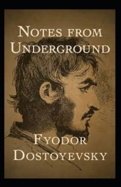 Cover for Fyodor Mikhailovich Dostoyevsky · Notes From The Underground Annotated (Paperback Book) (2022)