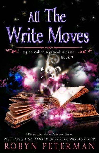 Cover for Robyn Peterman · All The Write Moves: A Paranormal Women's Fiction Novel: My So-Called Mystical Midlife Book Three - My So-Called Mystical Midlife (Taschenbuch) (2022)