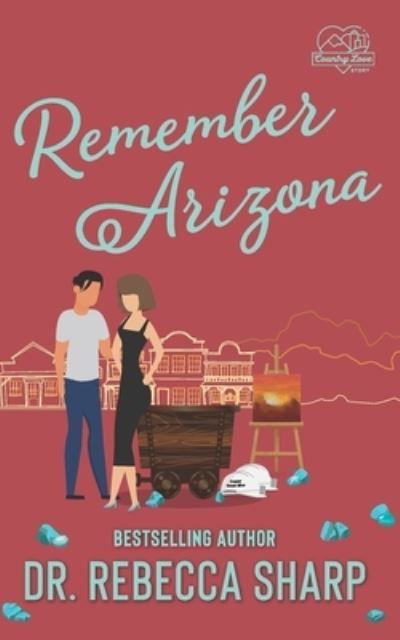 Cover for Dr Rebecca Sharp · Remember Arizona: A Second Chance Romance - Country Love Collection (Paperback Book) (2021)
