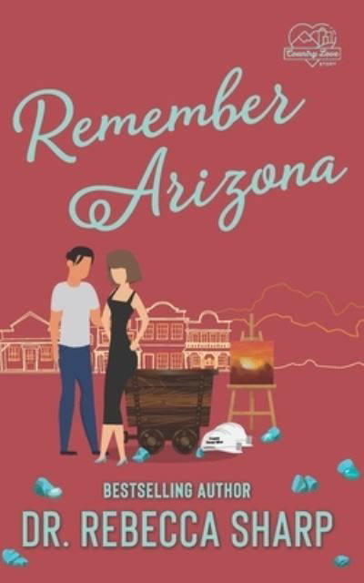 Remember Arizona: A Second Chance Romance - Country Love Collection - Dr Rebecca Sharp - Książki - Independently Published - 9798502268295 - 27 maja 2021