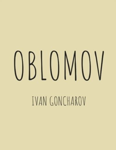 Oblomov - Ivan Goncharov - Książki - Independently Published - 9798555981295 - 30 października 2020