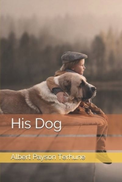 His Dog - Albert Payson Terhune - Livros - Independently Published - 9798559970295 - 23 de dezembro de 2020