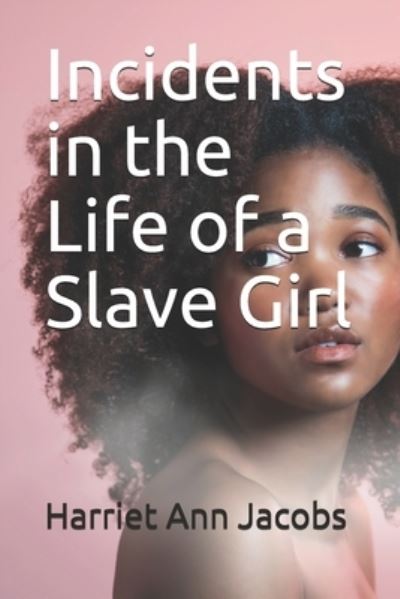 Cover for Harriet Ann Jacobs · Incidents in the Life of a Slave Girl (Paperback Book) (2020)