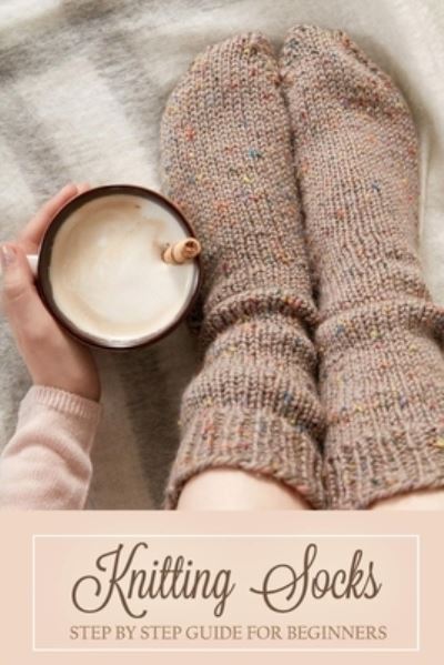 Knitting Socks - Monica Taylor - Książki - Independently Published - 9798571437295 - 25 listopada 2020