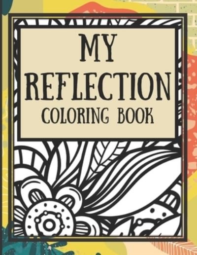 Cover for Vitawilde LLC · My Reflection Coloring Book (Paperback Bog) (2020)
