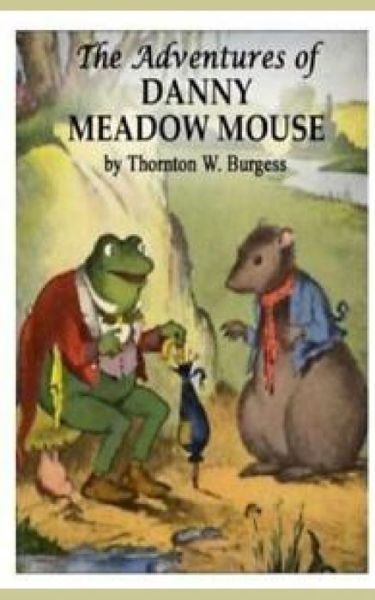 The Adventures of Danny Meadow Mouse - Thornton W Burgess - Books - Independently Published - 9798621617295 - March 8, 2020