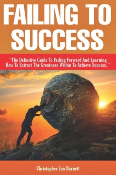 Failing to Success - Christopher Barnett - Books - Independently Published - 9798648294295 - May 23, 2020