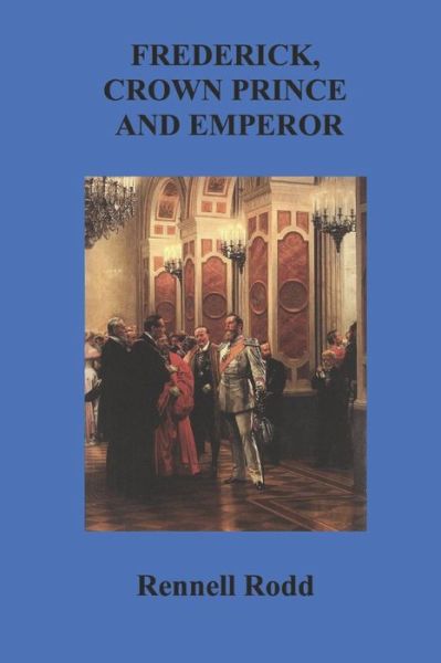 Cover for Rennell Rodd · Frederick, Crown Prince and Emperor (Paperback Book) (2020)