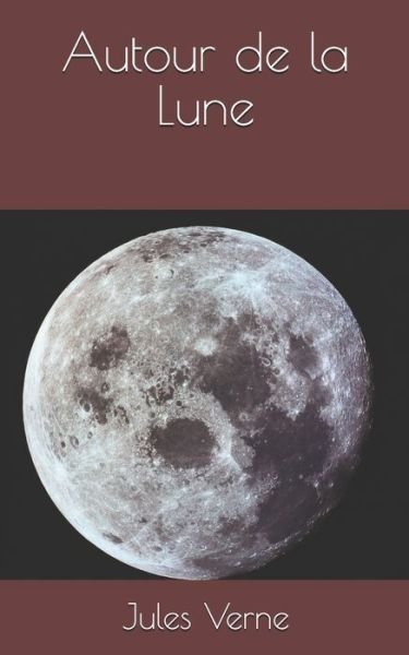 Autour de la Lune - Jules Verne - Książki - Independently Published - 9798669831295 - 27 lipca 2020