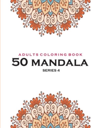 Cover for Satapol Ceo · Adults Coloring Book 50 Mandala -Series 4 (Paperback Book) (2020)