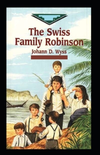 Cover for Johann David Wyss · Swiss Family Robinson-Original Edition (Annotated) (Taschenbuch) (2020)