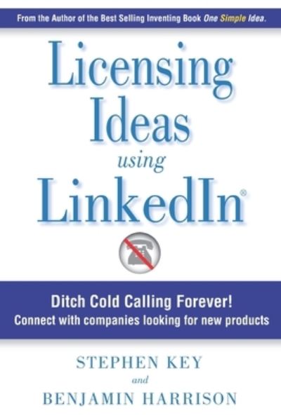 Cover for Benjamin Harrison · Licensing Ideas Using LinkedIn: Ditch Cold Calling Forever! Connect with companies looking for new products. (Paperback Book) (2020)