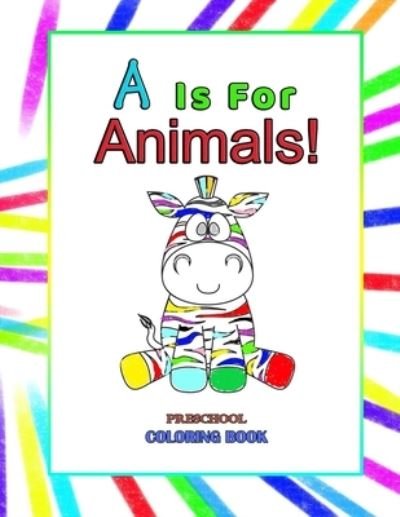 Cover for IMAD Publishing My First Coloring Book IMAD Publishing · A is for Animals!: Preschool Coloring Book, A Toddler's First Book of Animals Educational Alphabet Book with Animals from A-Z (Paperback Book) (2021)