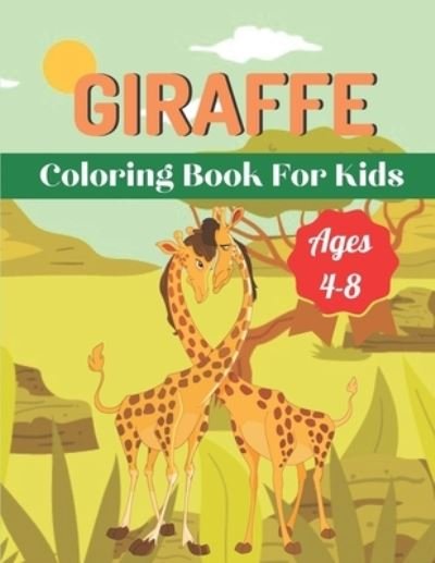 Cover for Dexter Delgado · Giraffe Coloring Book For Kids Ages 4-8 (Pocketbok) (2021)