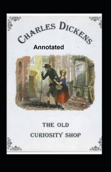 Cover for Charles Dickens · The Old Curiosity Shop Annotated (Paperback Book) (2021)